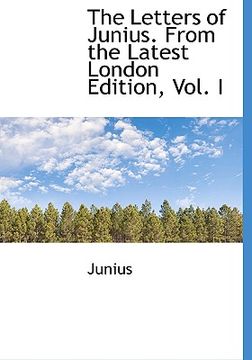 portada the letters of junius. from the latest london edition, vol. i (en Inglés)