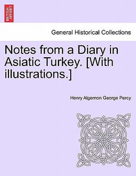 portada notes from a diary in asiatic turkey. [with illustrations.]