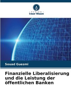 portada Finanzielle Liberalisierung und die Leistung der öffentlichen Banken (en Alemán)