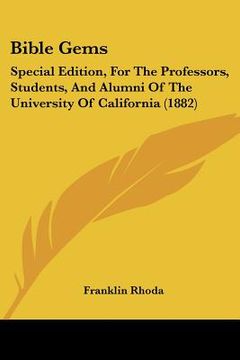 portada bible gems: special edition, for the professors, students, and alumni of the university of california (1882) (in English)