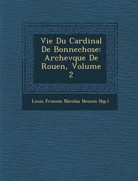 portada Vie Du Cardinal de Bonnechose: Archev Que de Rouen, Volume 2 (en Francés)