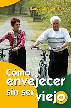 portada Como Envejecer sin ser Viejo (in Spanish)