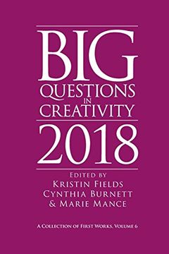 portada Big Questions in Creativity 2018: A Collection of First Works, Volume 6