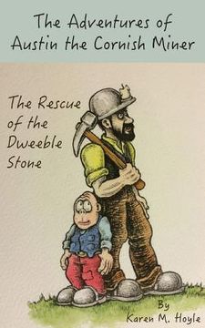 portada The Adventures of Austin the Cornish Miner: The Rescue of the Dweeble Stone (in English)