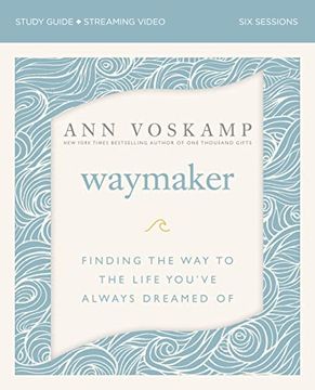 portada Waymaker Bible Study Guide Plus Streaming Video: Finding the way to the Life You’Ve Always Dreamed of 