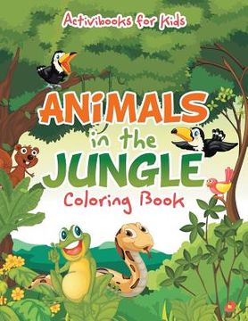portada Animals in the Jungle Coloring Book (en Inglés)
