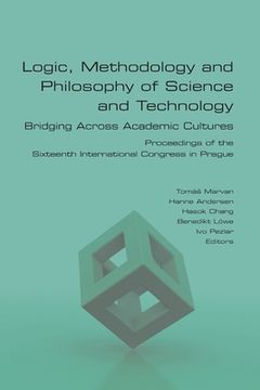 portada Logic, Methodology and Philosophy of Science and Technology. Bridging Across Academic Cultures. Proceedings of the Sixteenth International Congress in (in English)
