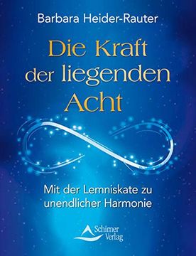 portada Die Kraft der Liegenden Acht: Mit der Lemniskate zu Unendlicher Harmonie (en Alemán)
