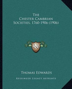 portada the chester cambrian societies, 1760-1906 (1906) (en Inglés)
