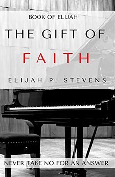 portada Book of Elijah: The Gift of Faith: The key to Unlocking Your Divine Purpose, Potential and Destiny (en Inglés)