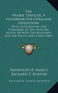 portada the prairie traveler, a handbook for overland expeditions: with illustrations and itineraries of the principal routes between the mississippi and the