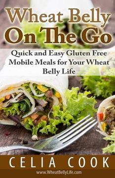 portada Wheat Belly On The Go: Quick & Easy Gluten-Free Mobile Meals for Your Wheat Belly Life (en Inglés)