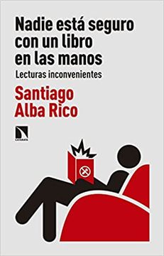 portada Nadie Está Seguro con un Libro en las Manos: Lecturas Inconvenientes (in Spanish)