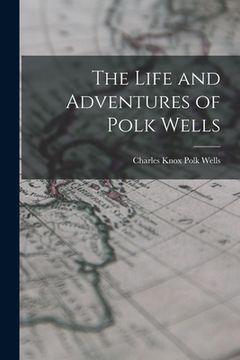 portada The Life and Adventures of Polk Wells (en Inglés)