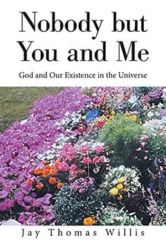 portada Nobody but you and me: God and our Existence in the Universe (en Inglés)
