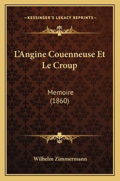 portada L'Angine Couenneuse Et Le Croup: Memoire (1860) (en Francés)