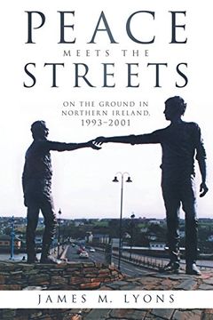 portada Peace Meets the Streets: On the Ground in Northern Ireland, 1993-2001 (in English)