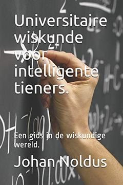 portada Universitaire Wiskunde Voor Intelligente Tieners. Een Gids in de Wiskundige Wereld. (in Dutch)