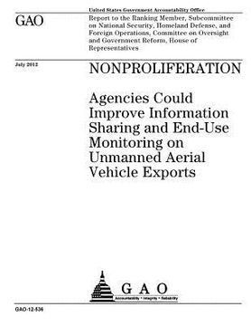 portada Nonproliferation: agencies could improve information sharing and end-use monitoring on unmanned aerial vehicle exports: report to the Ra (en Inglés)