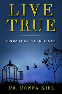 portada Live True: From Fear to Freedom (en Inglés)