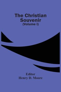 portada The Christian Souvenir (Volume I) (en Inglés)