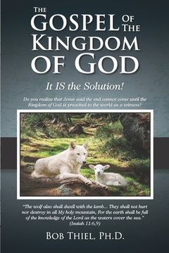 portada The Gospel of the Kingdom of God: It IS the Solution! (en Inglés)