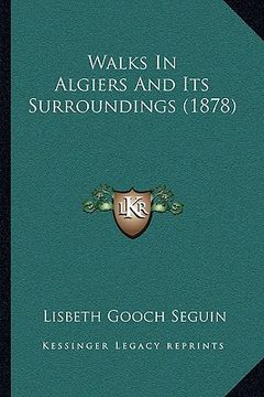 portada walks in algiers and its surroundings (1878) (en Inglés)