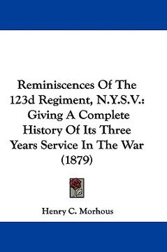portada reminiscences of the 123d regiment, n.y.s.v.: giving a complete history of its three years service in the war (1879) (en Inglés)