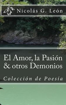 portada El Amor, la Pasion & otros Demonios: Coleccion de Poesia