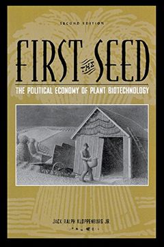 portada First the Seed: The Political Economy of Plant Biotechnology (Science and Technology in Society) (en Inglés)