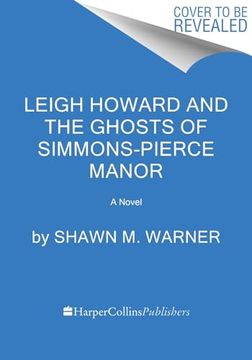 portada Leigh Howard and the Ghosts of Simmons-Pierce Manor: Leigh Howard Y El Misterio de la Mansión Simmons-Pierce / (Spanish Edition)