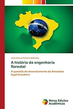 portada A História da Engenharia Florestal: A Questão do Desmatamento da Amazônia Legal Brasileira (en Portugués)