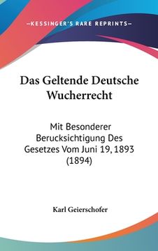 portada Das Geltende Deutsche Wucherrecht: Mit Besonderer Berucksichtigung Des Gesetzes Vom Juni 19, 1893 (1894) (in German)