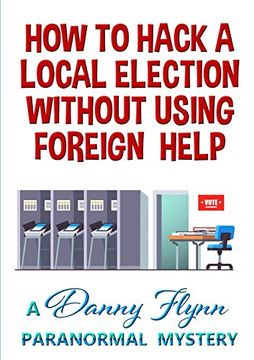 portada How to Hack a Local Election Without Using Foreign Help (in English)