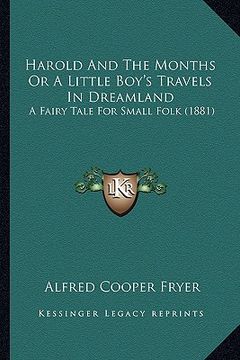 portada harold and the months or a little boy's travels in dreamland: a fairy tale for small folk (1881) (in English)