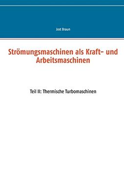 portada Strömungsmaschinen als Kraft- und Arbeitsmaschinen: Teil ii: Thermische Turbomaschinen (en Alemán)