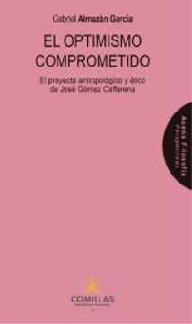 portada Optimismo Comprometido. El Proyecto Antropologico y Etico de Jose Gomez Caffarena (in Spanish)