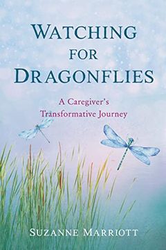 portada Watching for Dragonflies: A Caregiver'S Transformative Journey (in English)