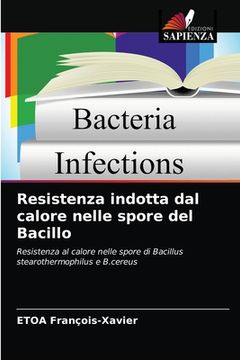 portada Resistenza indotta dal calore nelle spore del Bacillo (in Italian)