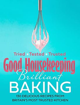 portada Good Housekeeping Brilliant Baking: 130 Delicious Recipes From Britain’S Most Trusted Kitchen 