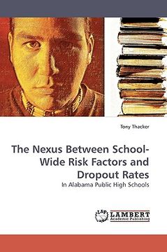 portada the nexus between school-wide risk factors and dropout rates (en Inglés)
