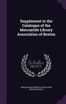 portada Supplement to the Catalogue of the Mercantile Library Association of Boston (in English)