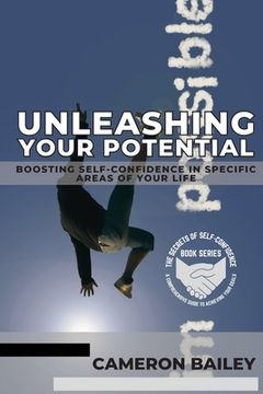 portada Unleashing Your Potential: Boosting Self-Confidence in Specific Areas of Your Life (en Inglés)