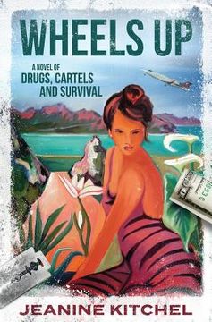 portada Wheels Up: A Novel of Drugs, Cartels and Survival (in English)