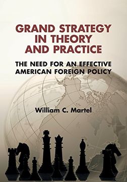 portada Grand Strategy in Theory and Practice: The Need for an Effective American Foreign Policy (en Inglés)