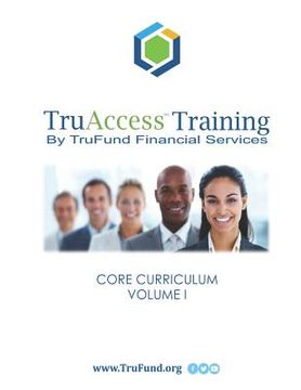 portada Truaccess Training: Core Curriculum, Volume I (en Inglés)
