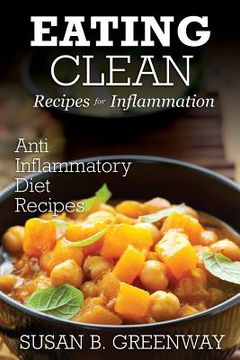 portada Eating Clean Recipes for Inflammation: Anti Inflammatory Diet Recipes (en Inglés)