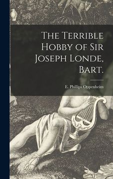 portada The Terrible Hobby of Sir Joseph Londe, Bart.