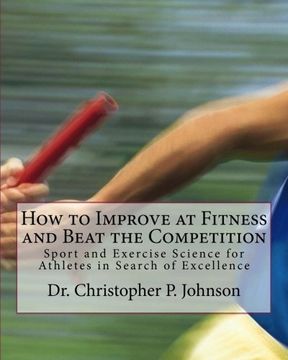 portada How to Improve at Fitness and Beat the Competition: Sport and Exercise Science for Athletes in Search of Excellence (en Inglés)