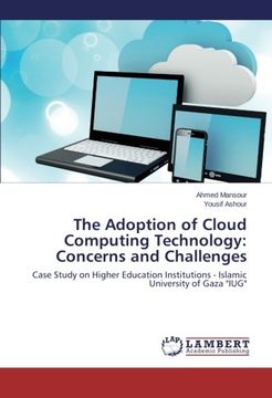portada The Adoption of Cloud Computing Technology: Concerns and Challenges: Case Study on Higher Education Institutions - Islamic University of Gaza "IUG"